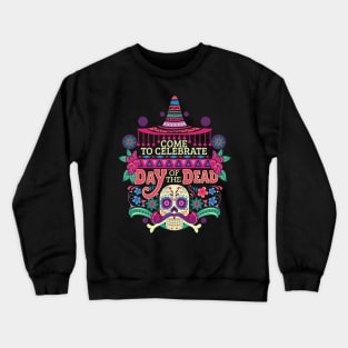 Come To Celebrate Day Of The Dead Crewneck Sweatshirt